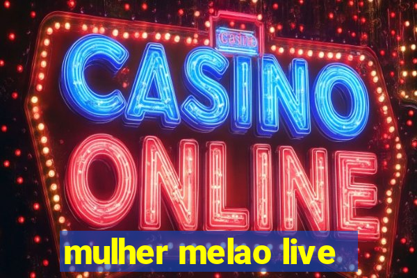 mulher melao live